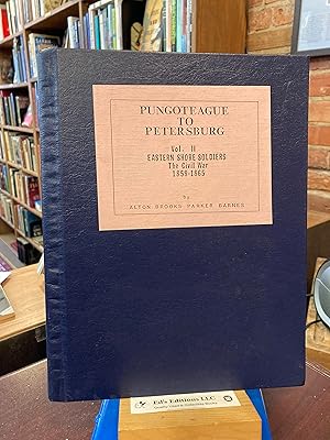 Pungoteague to Petersburg Vol. 2 Eastern Shore(Virginia) Soldiers The Civil War 1858-1865