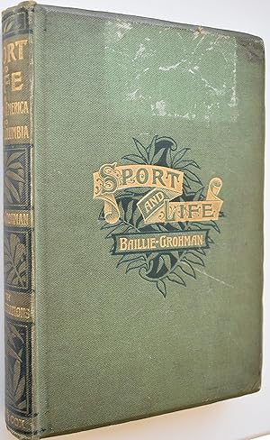 FIFTEEN YEARS' SPORT AND LIFE In The Hunting Grounds Of Western America And British Columbia