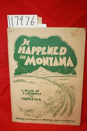 Bild des Verkufers fr It Happened in Montana A Book of Cartoons about Old Montana Anything Can Happen in Montana Most Everything Has zum Verkauf von Princeton Antiques Bookshop