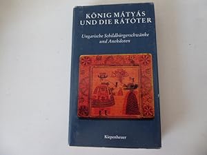 Seller image for Knig Mtys und die Rtter. Ungarische Schildbrgerschwnke und Anekdoten. Leinen mit Schutzumschlag for sale by Deichkieker Bcherkiste