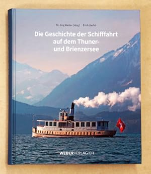 Bild des Verkufers fr Die Geschichte der Schifffahrt auf dem Thuner- und Brienzersee . zum Verkauf von antiquariat peter petrej - Bibliopolium AG