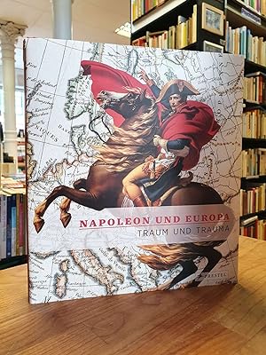 Image du vendeur pour Napoleon und Europa - Traum und Trauma, mis en vente par Antiquariat Orban & Streu GbR