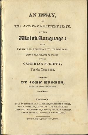 An essay on the ancient and present state of the Welsh language : with particular reference to it...