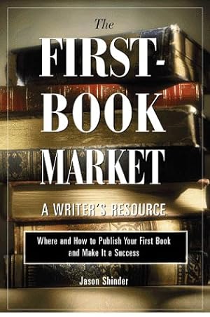 Immagine del venditore per The First-Book Market: Where and How to Publish Your First Book and Make It a Success venduto da Books and Bobs