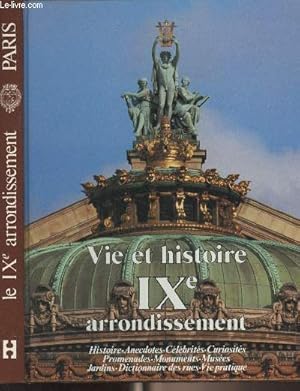 Imagen del vendedor de Vie et histoire du IXe arrondissement (Chausse d'Antin, Saint-Georges, Faubourg Montmartre, Rochechouart) Histoire, anecdotes, curiosits, monuments, muses, jardins, promenades, dictionnaire des rues, vie pratique a la venta por Le-Livre