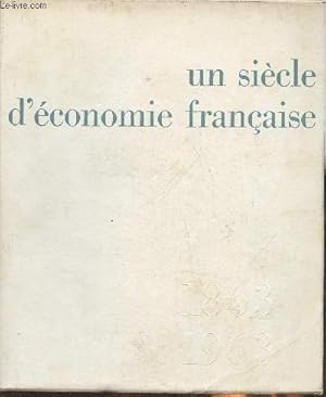 Seller image for Un sicle d'conomie franaise 1863-1963 for sale by Le-Livre