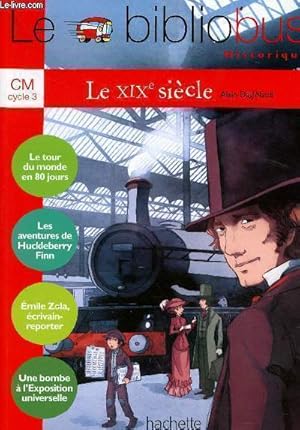 Image du vendeur pour Le blibliobus historique n 28 : le XIXe sicle - CM cycle 3 - Tour du monde en 80 jours , les aventures de Huckleberry Finn , Emile Zola ecrivain reporter , une bombe  l'exposition universelle mis en vente par Le-Livre