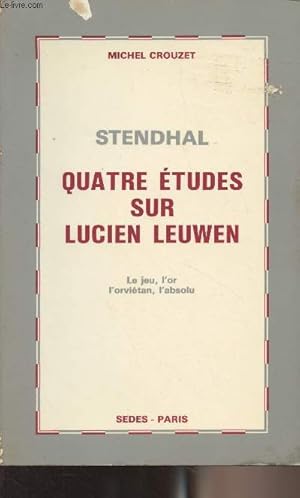 Bild des Verkufers fr Stendhal - Quatre tudes sur Lucien Leuwen (Le jeu, l'or, l'orvitan, l'absolu) zum Verkauf von Le-Livre