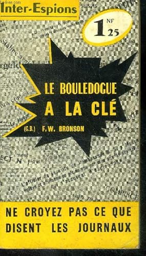 Imagen del vendedor de Le bouledogue a la cle, ne croyez pas ce que disent les journaux - the bulldog has the key a la venta por Le-Livre