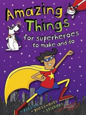 Seller image for Amazing Things for Superheroes to Make and Do (Amazing Things to Make and Do) for sale by WeBuyBooks