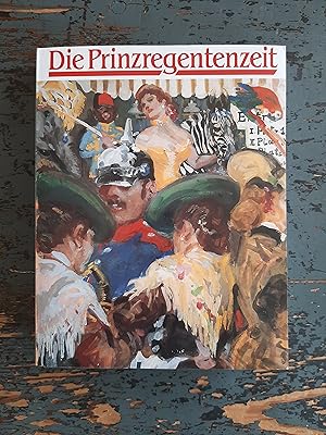 Die Prinzregentenzeit (Ausstellungskatalog Münchner Stadtmuseum 15. Dezember 1988 bis 16. April 1...