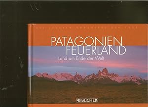 Image du vendeur pour Patagonien Feuerland. Land am Ende der Welt. mis en vente par Ant. Abrechnungs- und Forstservice ISHGW