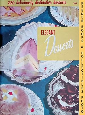 Imagen del vendedor de Elegant Desserts, #109 : 220 Deliciously Distinctive Desserts: Cooking Magic / Fabulous Foods 24 Cookbooks Set Series a la venta por Keener Books (Member IOBA)