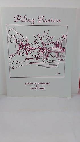 Seller image for PILING BUSTERS. STORIES OF TOWBOATING BY TOWBOAT MEN for sale by Live Oak Booksellers