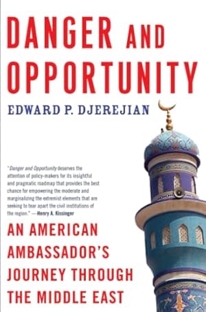 Bild des Verkufers fr Danger and Opportunity: An American Ambassador's Journey Through the Middle East zum Verkauf von Redux Books