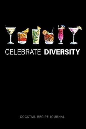 Imagen del vendedor de Celebrate Diversity - Cocktail Recipe Journal: Blank Cocktail and Mixed Drink Recipe Book & Organizer, great Gift for Professional & Home Bartenders and Mixologists for 100+ Alcoholic Beverages a la venta por Reliant Bookstore