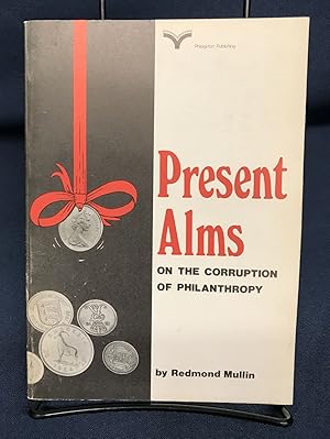 Seller image for Present alms: On the corruption of philanthropy for sale by Friends of the Library Bookstore