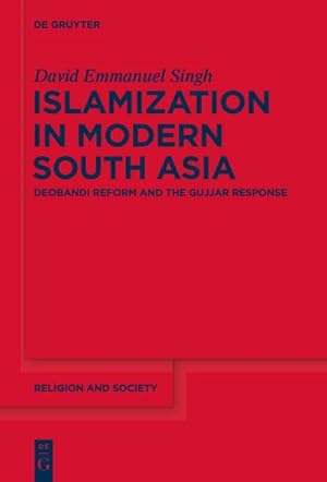 Bild des Verkufers fr Islamization in Modern South Asia : Deobandi Reform and the Gujjar Response zum Verkauf von AHA-BUCH GmbH