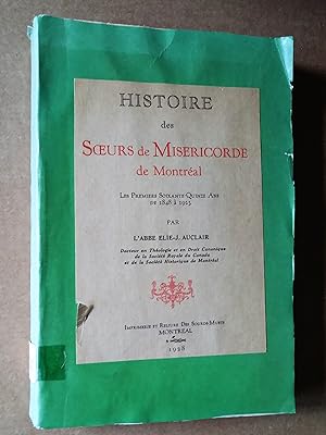 Seller image for Histoire des Soeurs de Misricorde de Montral. Les premiers soixante-quinze ans, de 1848  1923 for sale by Livresse