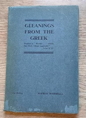 Gleanings from the Greek: Studies in "Words . Which the Holy Ghost Teacheth"