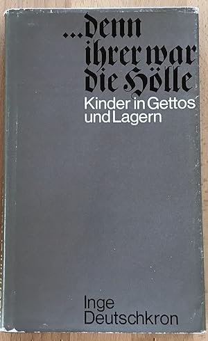 . denn ihrer war die Hölle : Kinder in Gettos und Lagern.