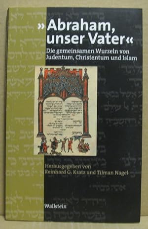 Seller image for Abraham unser Vater". Die gemeinsamen Wurzeln von Judentum, Christentum und Islam. for sale by Nicoline Thieme