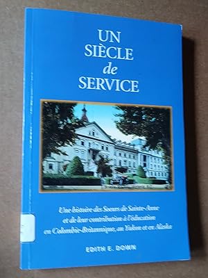 Un siècle de service 1858-1958: une histoire des soeurs de Sainte-Anne et de leur contribation à ...
