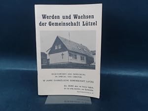 Werden und Wachsen der Gemeinschaft Lützel. Segenspuren der Erweckung im Spiegel der Chronik. 90 ...