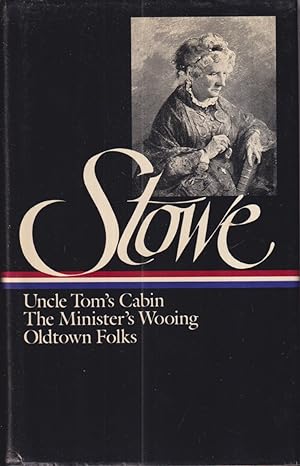 Image du vendeur pour Harriet Beecher Stowe : Three Novels : Uncle Tom's Cabin Or, Life Among The Lowly; The Minister's Wooing; Oldtown Folks mis en vente par Jonathan Grobe Books