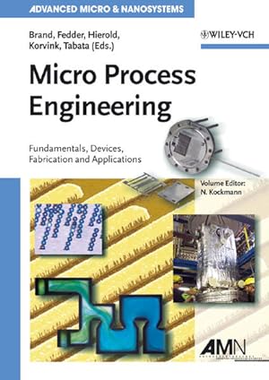 Seller image for Micro Process Engineering. Fundamentals, Devices, Fabrication, and Applications. (=Advanced micro & nanosystems ; Vol. 5). for sale by Antiquariat Thomas Haker GmbH & Co. KG