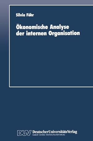 Bild des Verkufers fr konomische Analyse der internen Organisation. DUV : Wirtschaftswissenschaft. zum Verkauf von Antiquariat Thomas Haker GmbH & Co. KG