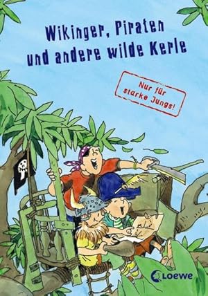 Bild des Verkufers fr Wikinger, Piraten und andere wilde Kerle - nur fr starke Jungs!: Sonderband zum Verkauf von Buchhandlung Loken-Books