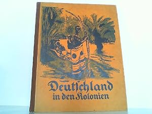 Deutschland in den Kolonien - Ein Buch deutscher Tat und deutschen Rechtes.
