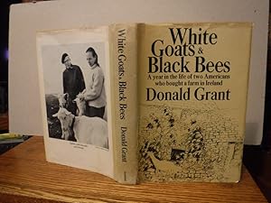 White Goats and Black Bees - A year in the life of two Americans Who Bought a Farm in Ireland