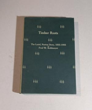 Timber Roots The Laird, Norton Story, 1855-1905