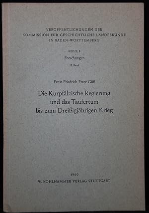 Immagine del venditore per Die Kurpflzische Regierung und das Tufertum bis zum Dreiigjhrigen Krieg. venduto da Antiquariat  Braun