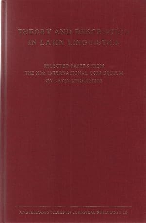 Image du vendeur pour Theory and Description in Latin Linguistics: Selected Papers from the 11th International Colloquium on Latin Linguistics. Amsterdam Studies in Classical Philology (10). mis en vente par Fundus-Online GbR Borkert Schwarz Zerfa