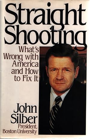 Straight Shooting: What's Wrong With America and How to Fix It.