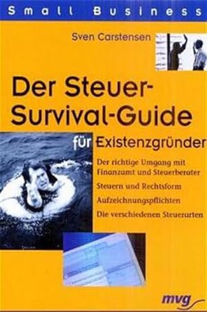 Der Steuer-Survival-Guide für Existenzgründer Der richtige Umgang mit Finanzamt und Steuerberater...