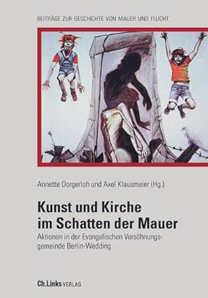 Image du vendeur pour Kunst und Kirche im Schatten der Mauer mis en vente par BuchWeltWeit Ludwig Meier e.K.