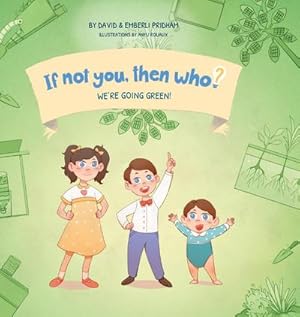 Seller image for We're Going Green! | Book 4 in the If Not You, Then Who? series that shows kids 4-10 how ideas become useful inventions (8x8 Print on Demand Hard Cover) for sale by AHA-BUCH GmbH