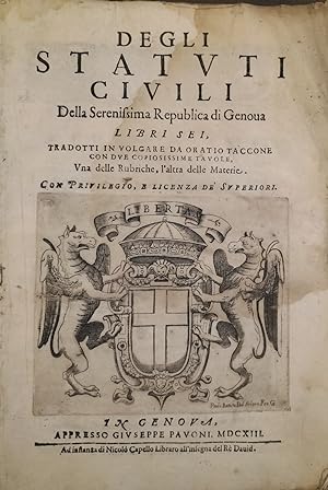 Degli statuti civili della Serenissima Republica di Genova libri sei, tradotti in volgare da Orat...