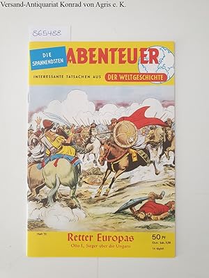 Seller image for Abenteuer der Weltgeschichte: Heft 78: Retter Europas: Otto I., der Sieger ber die Ungarn: for sale by Versand-Antiquariat Konrad von Agris e.K.