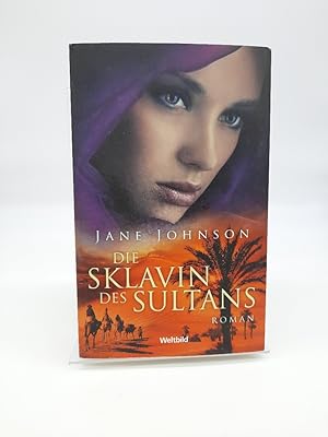 Die Sklavin des Sultans : Roman. Jane Johnson. Aus dem Engl. von Pociao