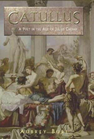 Seller image for Catullus: A Poet in the Rome of Julius Caesar for sale by WeBuyBooks