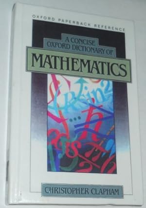 Bild des Verkufers fr A Concise Oxford Dictionary of Mathematics (Oxford Paperback Reference) zum Verkauf von WeBuyBooks