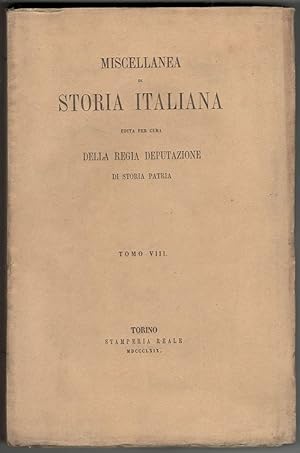 Miscellanea di storia italiana edita per cura della Regia Deputazione di Storia Patria. Tomo VIII