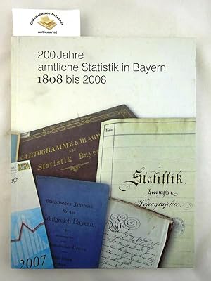 200 Jahre amtliche Statistik in Bayern : 1808 bis 2008. Hrsg. vom Bayerischen Landesamt für Stati...