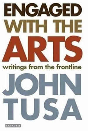 Seller image for Engaged with the Arts: Writings from the Frontline for sale by WeBuyBooks