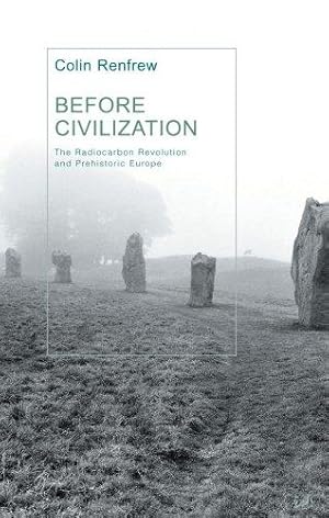 Immagine del venditore per Before Civilization: Radiocarbon Revolution and Prehistoric Europe venduto da WeBuyBooks